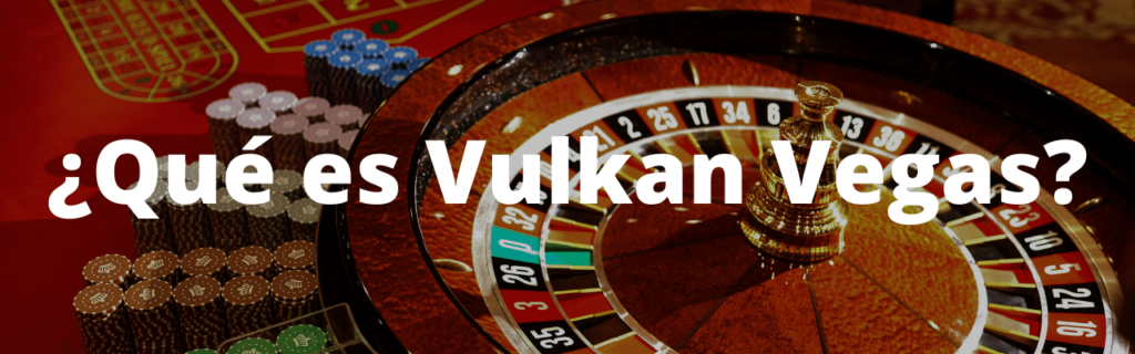 ¿Qué es Vulkan Vegas?